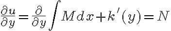 $\frac{\partial u}{\partial y}=\frac{\partial}{\partial y}\int M dx + k'(y)=N$